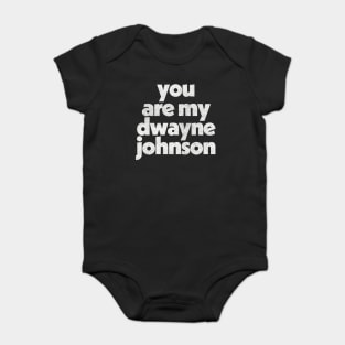 You Are My Dwayne Johnson Fan Art Design Baby Bodysuit